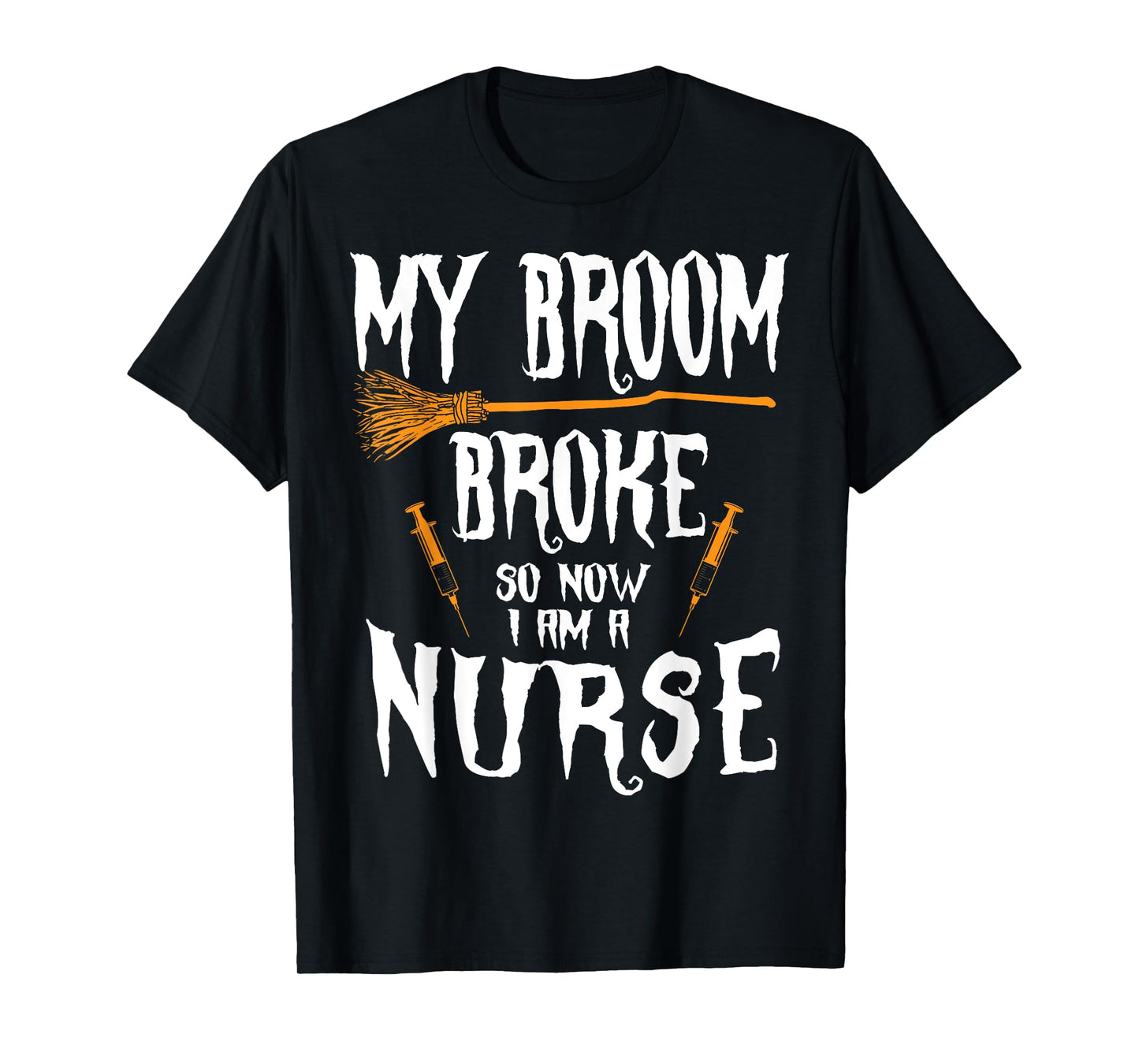 Witch Nurse Funny Saying Costume Easy Halloween Gifts T-Shirt