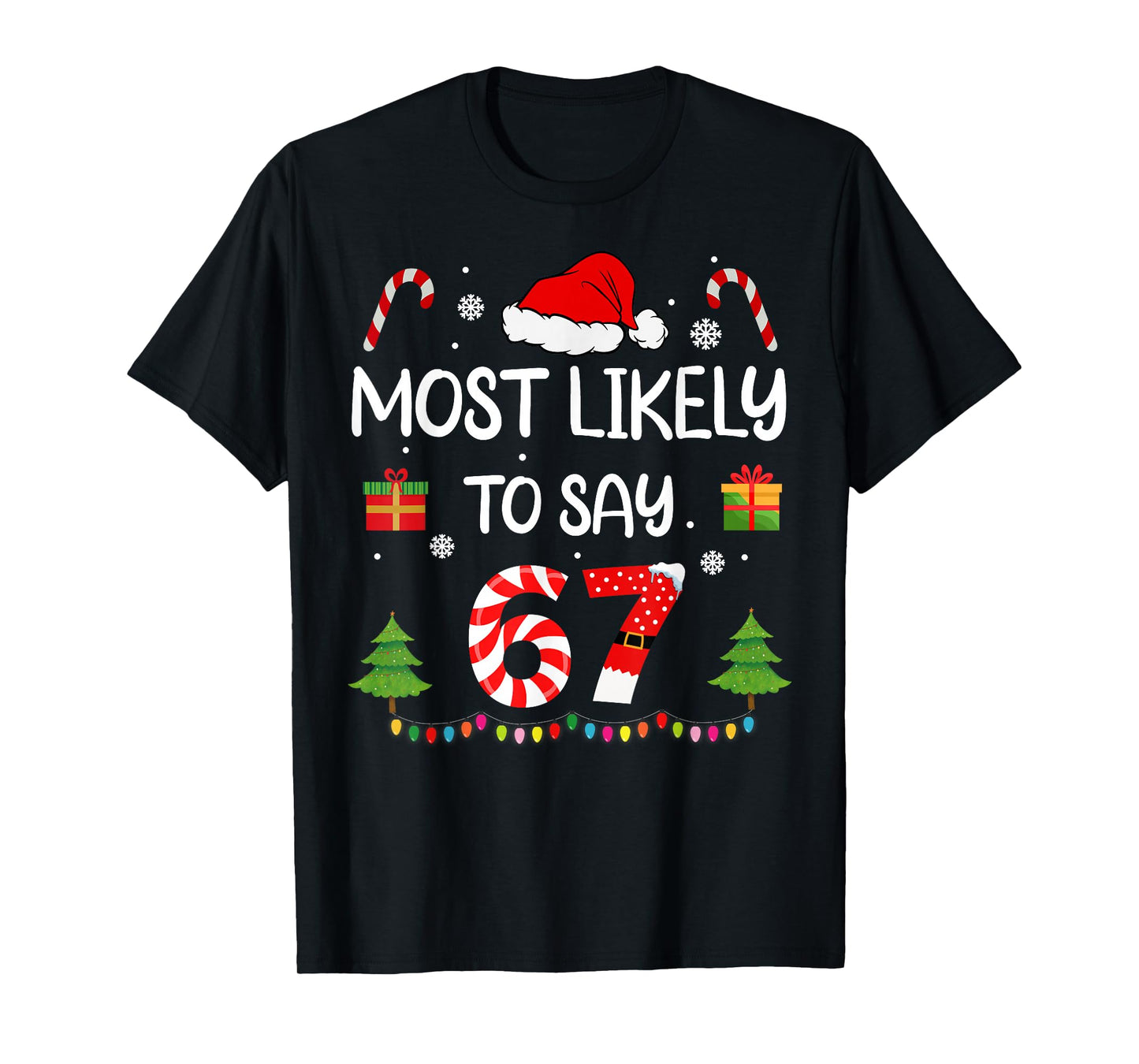 Most Likely to say 67 Meme Six Seven Santa Christmas Family T-Shirt