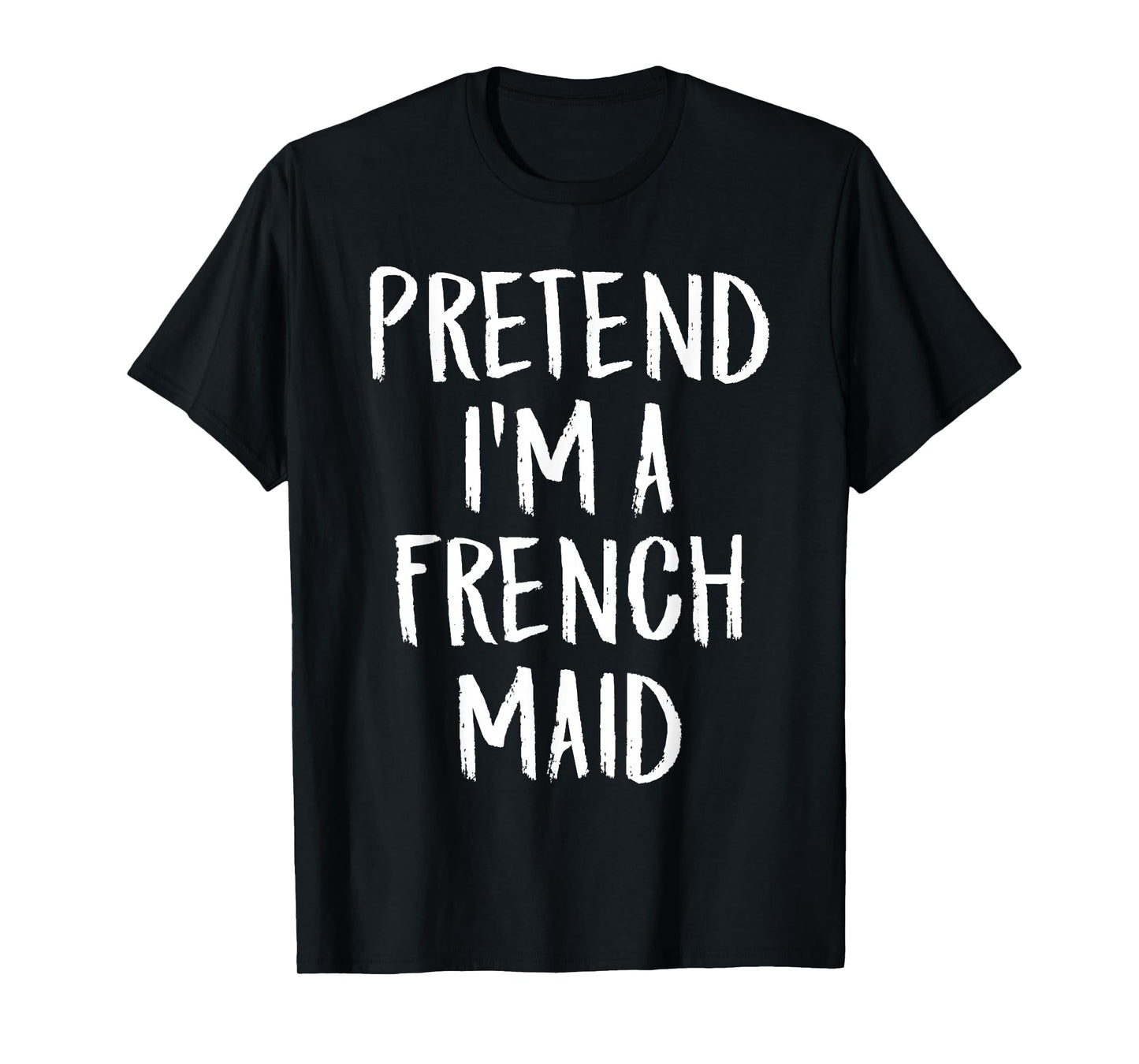 Pretend I'm A French Maid Family Halloween Party Costume T-Shirt