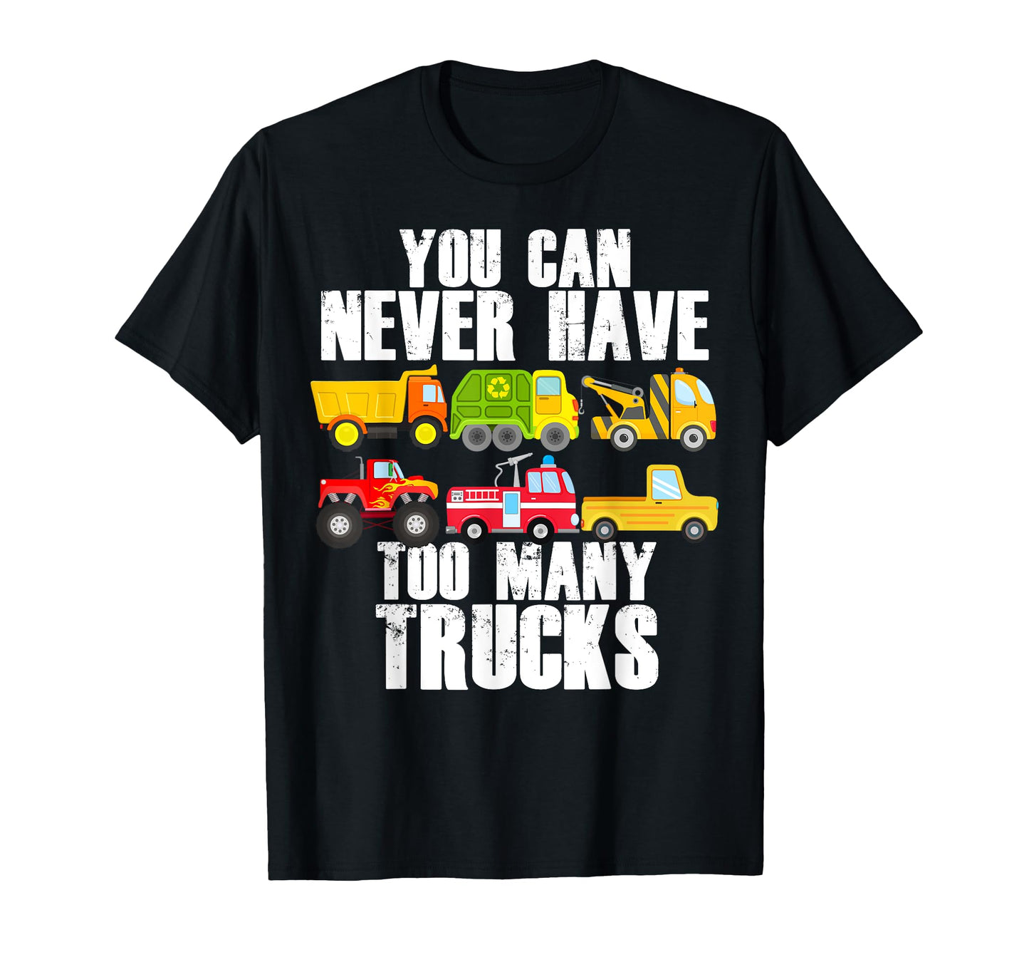 You Can Never Have Too Many Trucks Funny Car Truck Lover T-Shirt