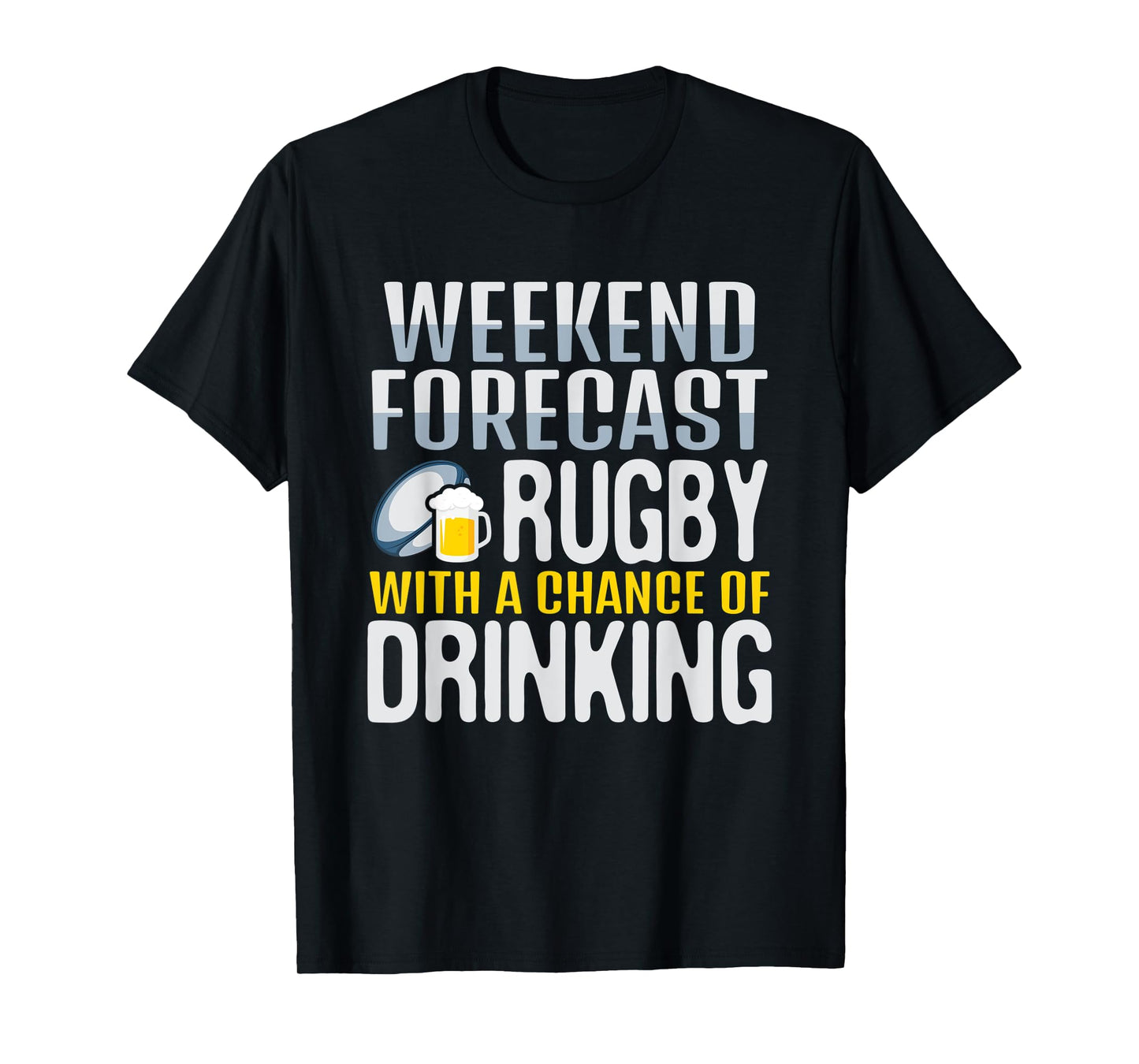 Weekend Forecast Rugby With A Chance Of Drinking T-Shirt