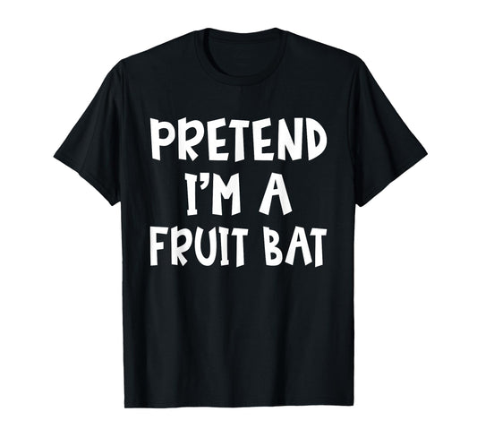 Pretend I'm A Fruit Bat Matching Costume Lazy Easy Halloween T-Shirt