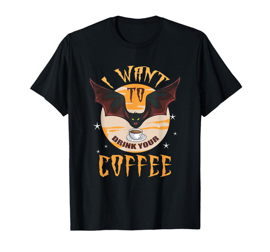 Halloween I Want To Drink Your Coffee Bat Funny T-Shirt