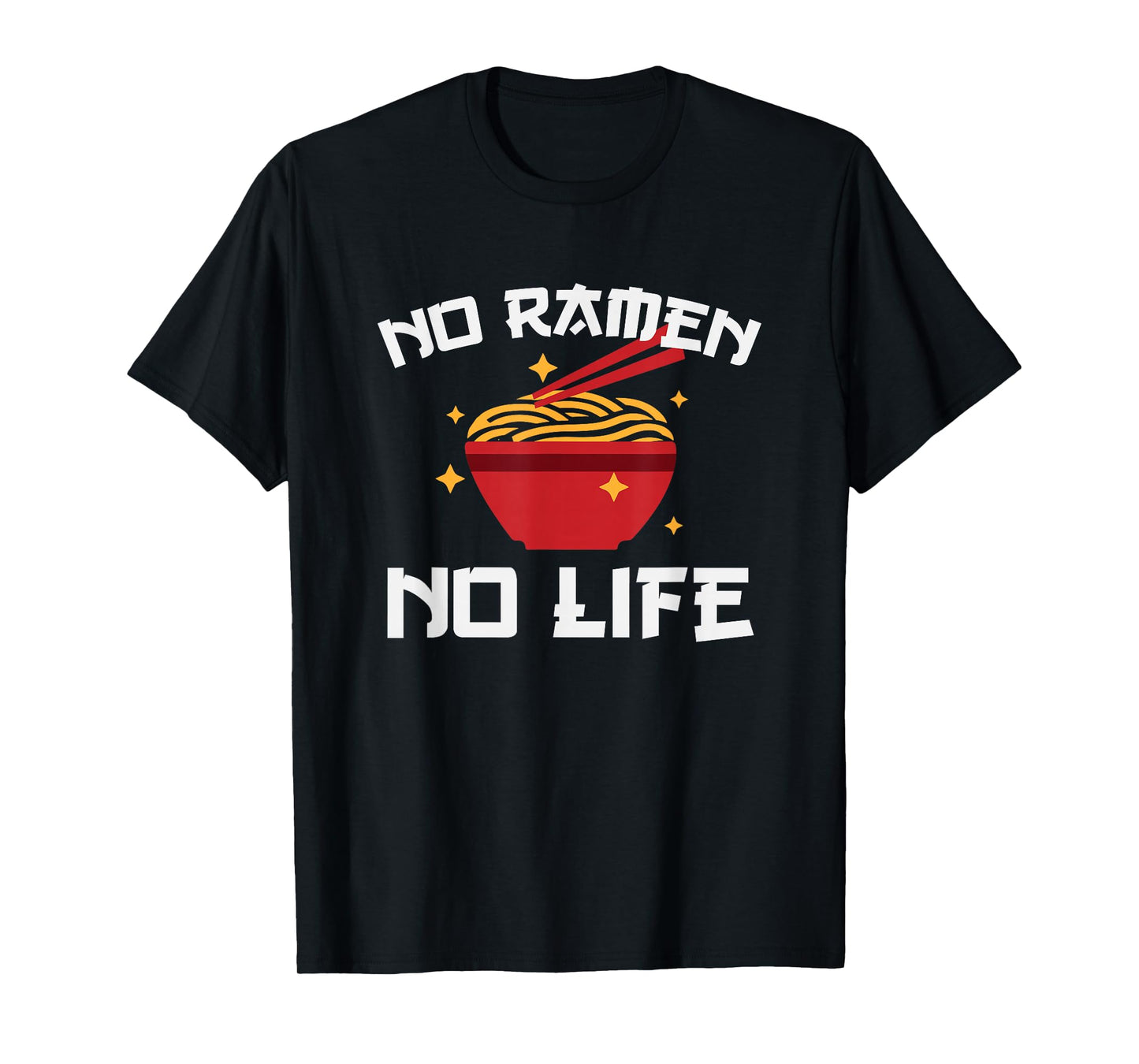 No Ramen No Life Tshirt Funny Ramen Noodle Bowl Anime Shirt T-Shirt