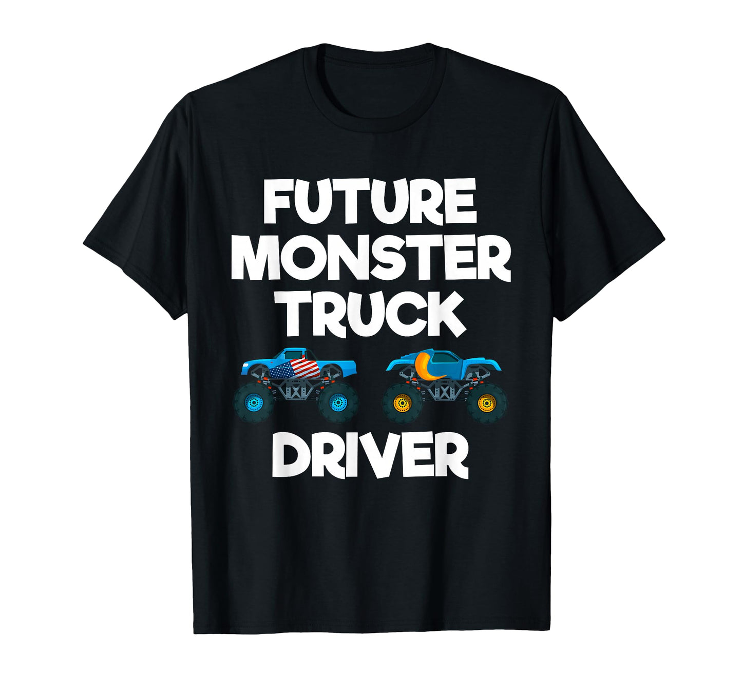 Future Monster Truck Driver Funny Humor Costume Design T-Shirt