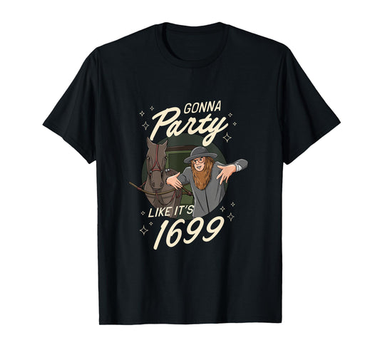 Amish Party in 1699 T-Shirt