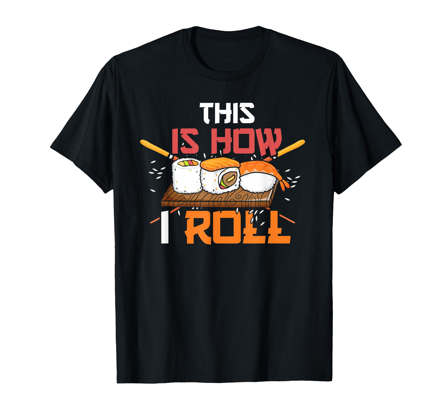 Anime Lover Kawaii Japanese Food This is How I Roll Sushi T-Shirt
