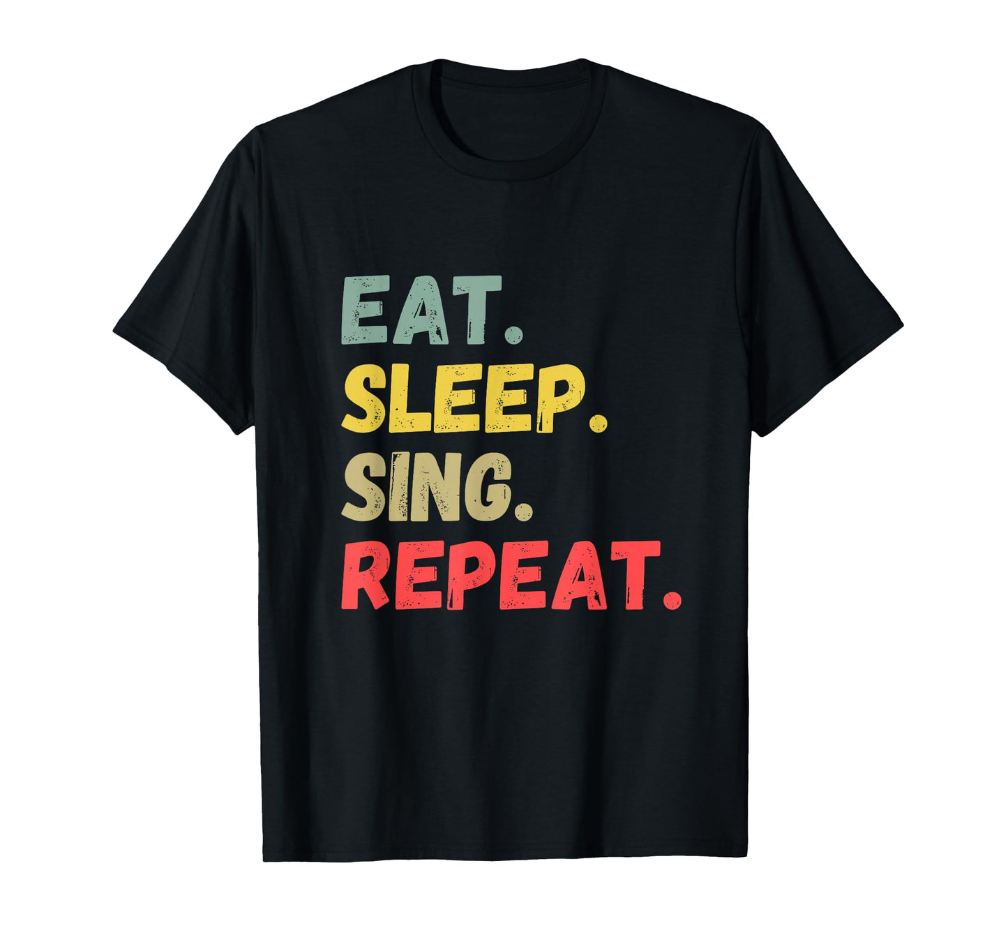 Eat Sleep Sing Repeat T-Shirt