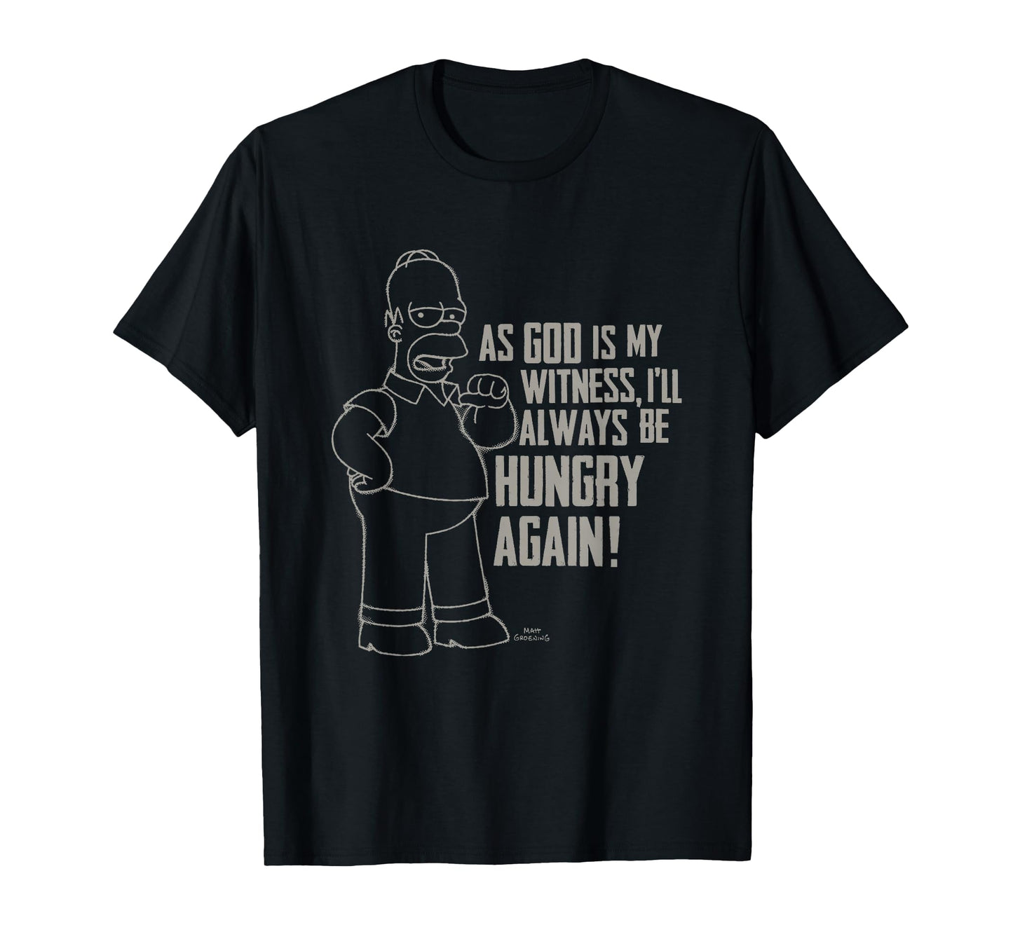 The Simpsons Homer God As My Witness I'll Be Hungry Again! T-Shirt