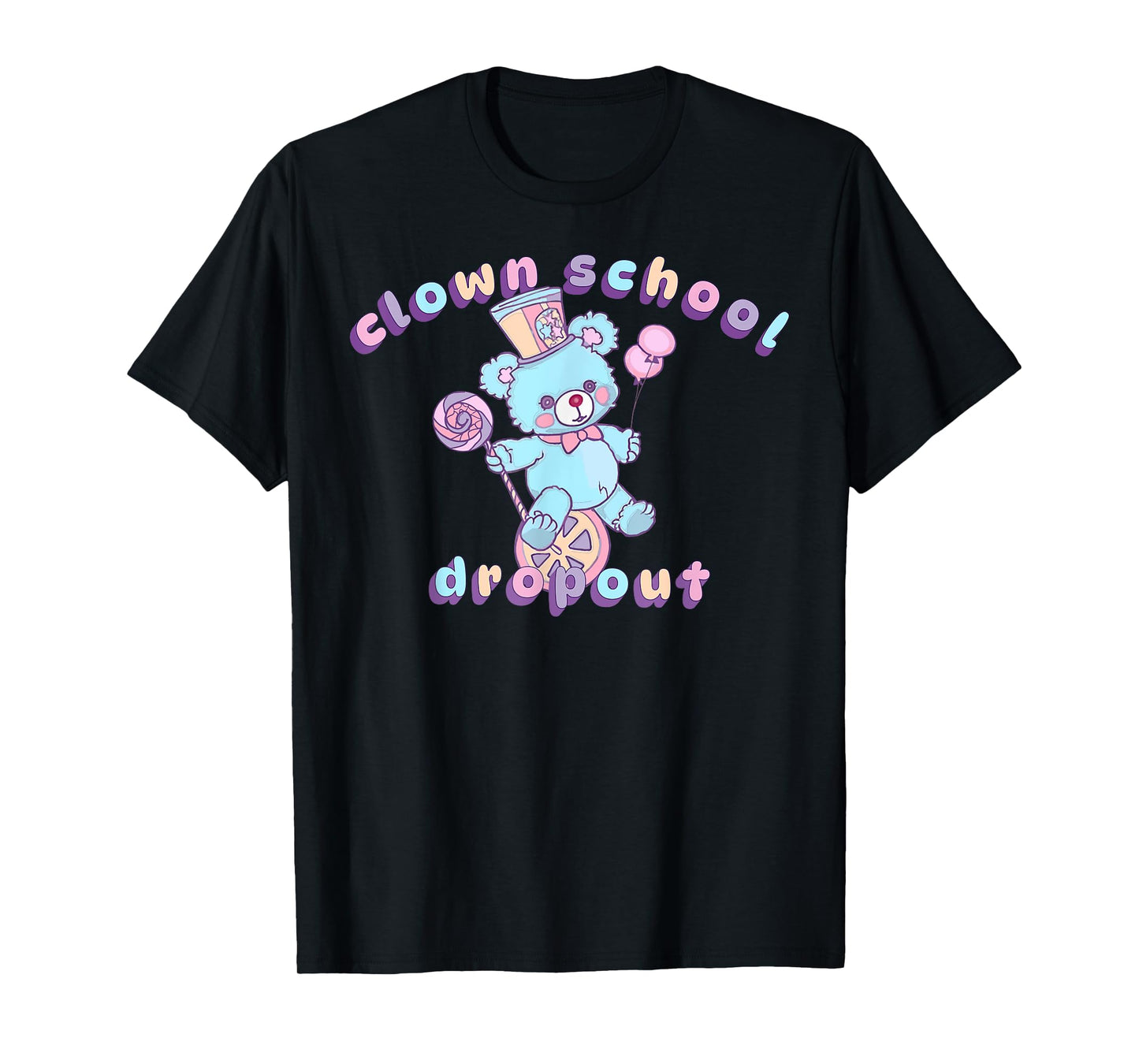 Clown School Dropout Pastel Goth Teddy Bear Clowncore Circus T-Shirt