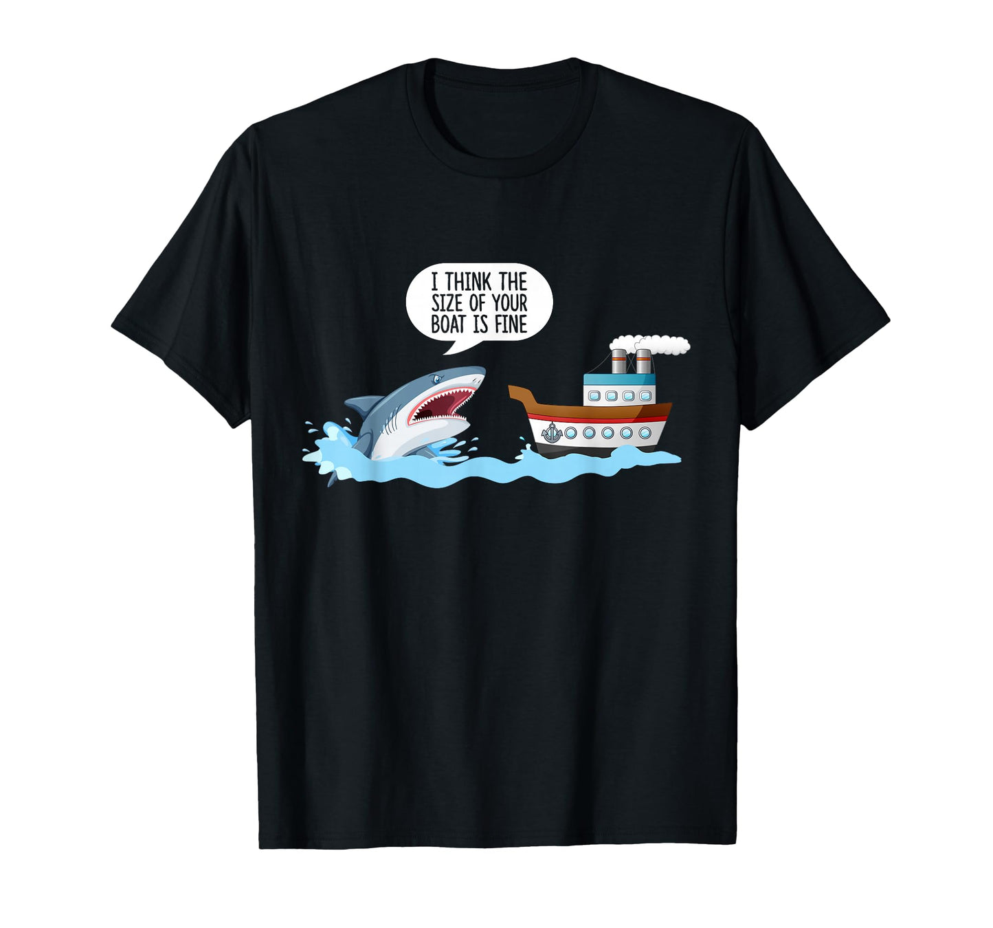 I Think The Size Of Your Boat Is Fine! Funny Sharks Quotes. T-Shirt