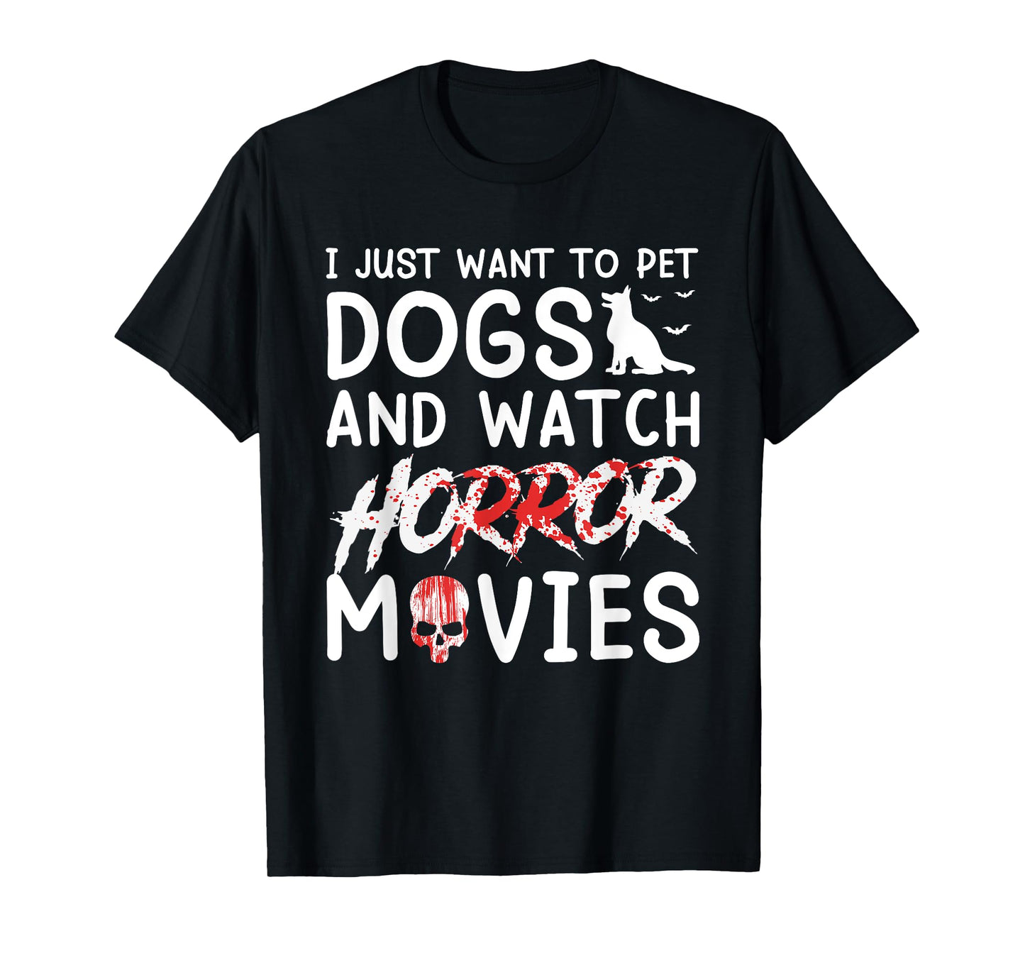I Just Want To Pet Dogs And Watch Horror Movies Halloween T-Shirt