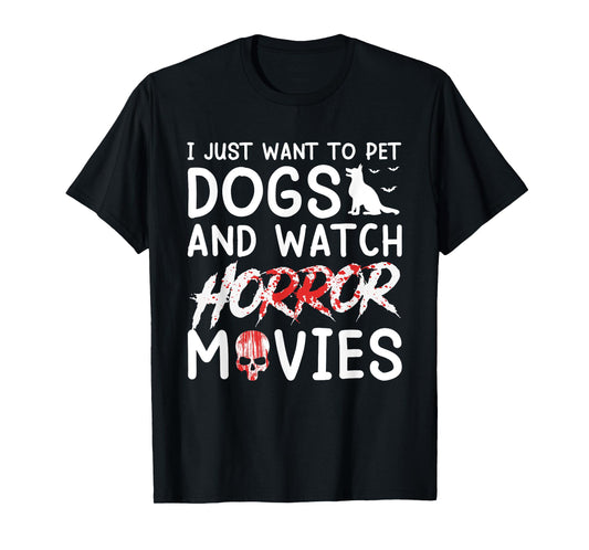 I Just Want To Pet Dogs And Watch Horror Movies Halloween T-Shirt