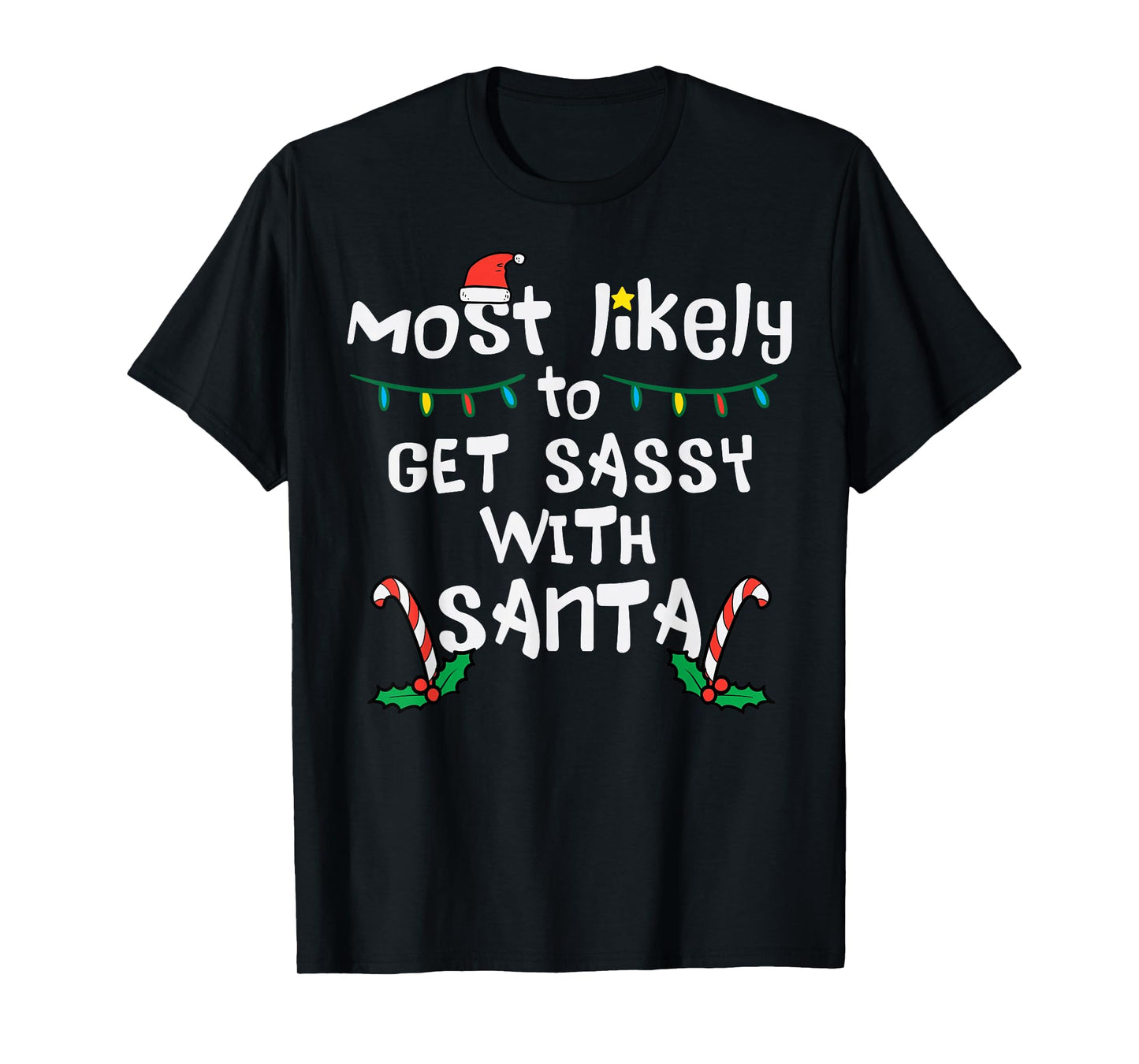 Most Likely Get Sassy With Santa Christmas Xmas Family Match T-Shirt