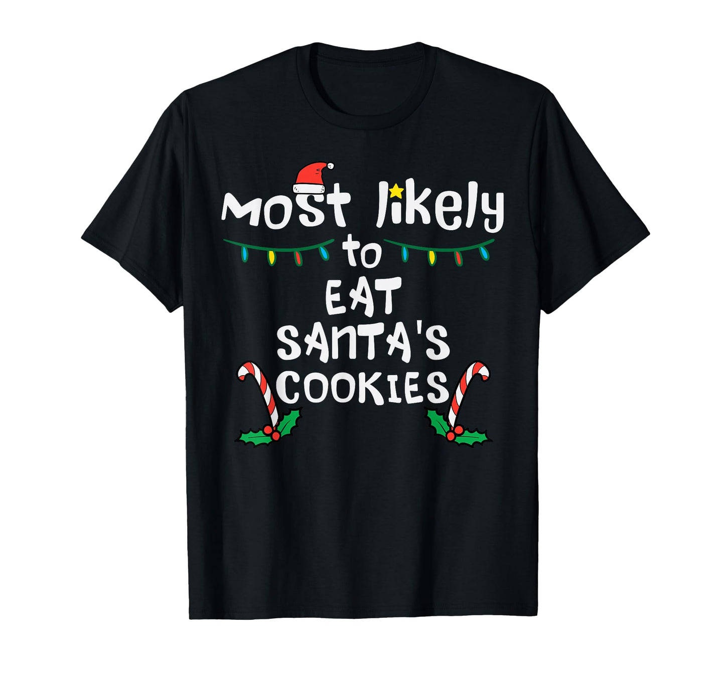 Most Likely Eat Santas Cookie Christmas Xmas Family Matching T-Shirt