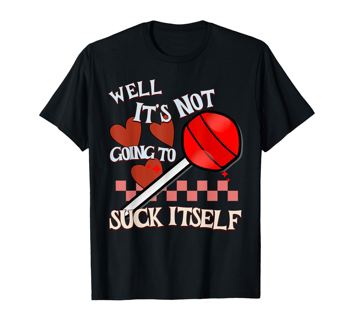 Funny Valentine Lollipop Cheeky Rude Adult Humor Candy T-Shirt