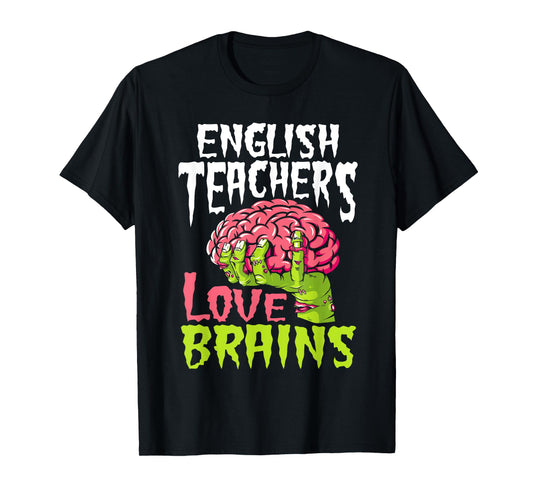 English Teachers Love Brains Zombie Teacher School Halloween T-Shirt