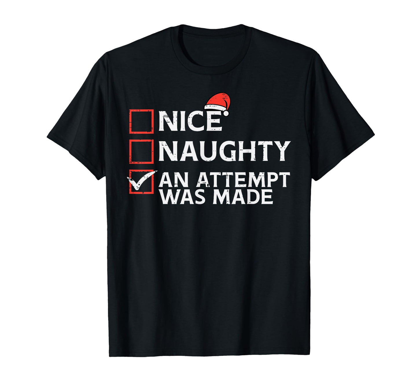 Christmas Nice Naughty Attempt Was Made Xmas Men Women Kids T-Shirt