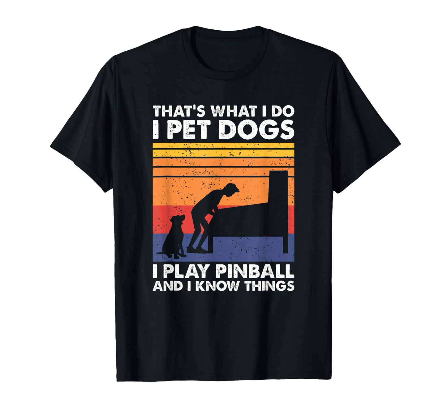 That's What I Do, Pinball Gamer & Dog Lover T-Shirt