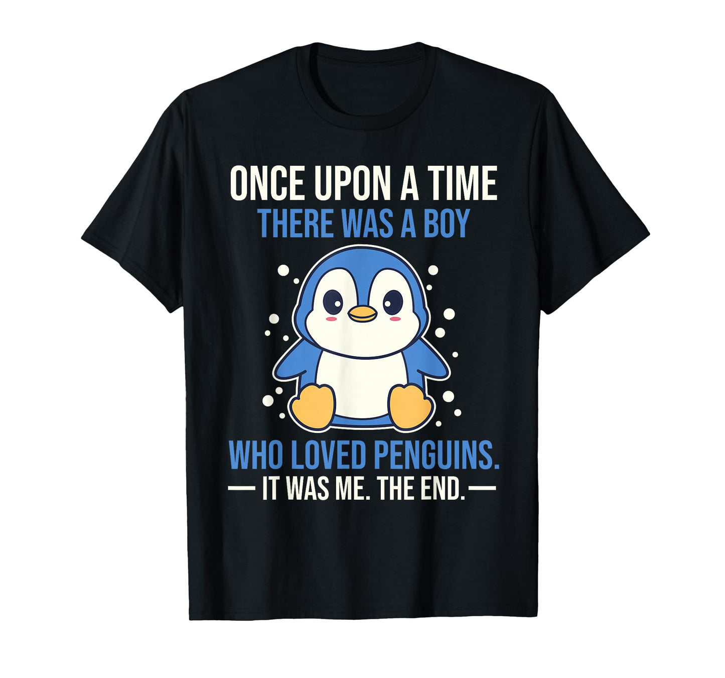 Once There was A Boy Who Loved Penguins T-Shirt
