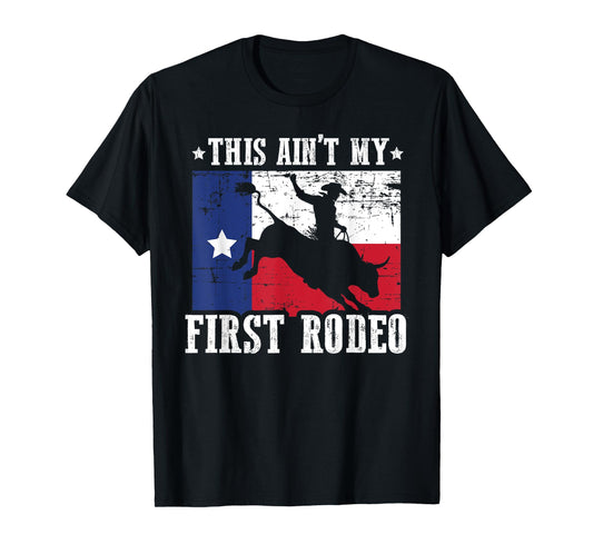 This Ain't My First Rodeo Funny Texan Rodeo Texas Bull Rider T-Shirt