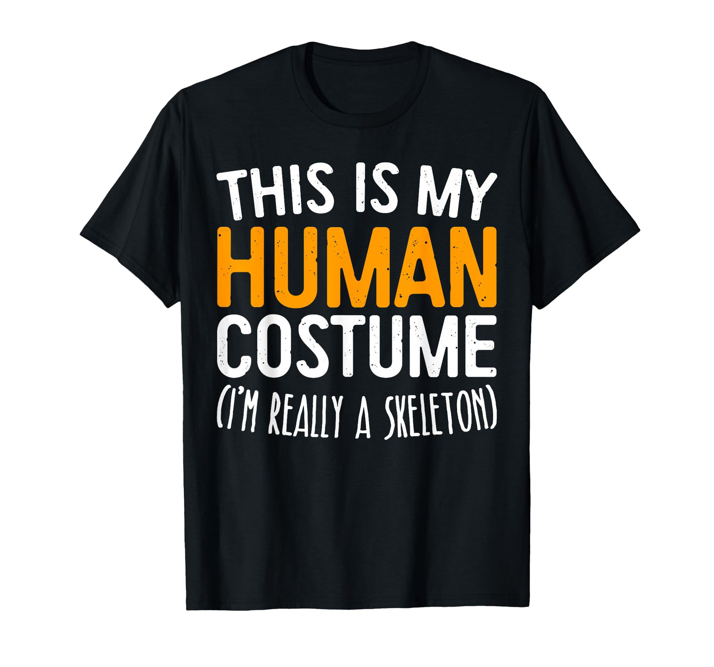 This Is My Human Costume I'm Really A Skeleton T-Shirt T-Shirt