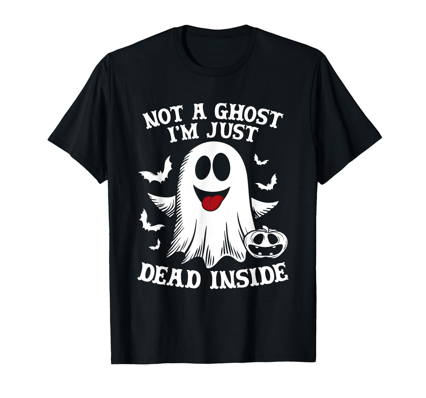 Not A Ghost I'm Just Dead Inside Halloween Ghost Pumpkin T-Shirt
