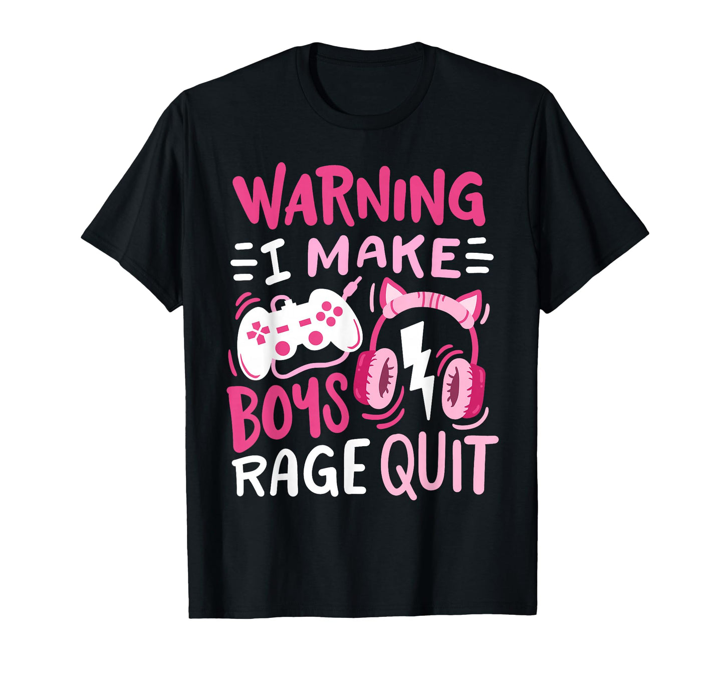 Warning I Make Boys Rage Quit Funny Video Game Gamer Girl T-Shirt