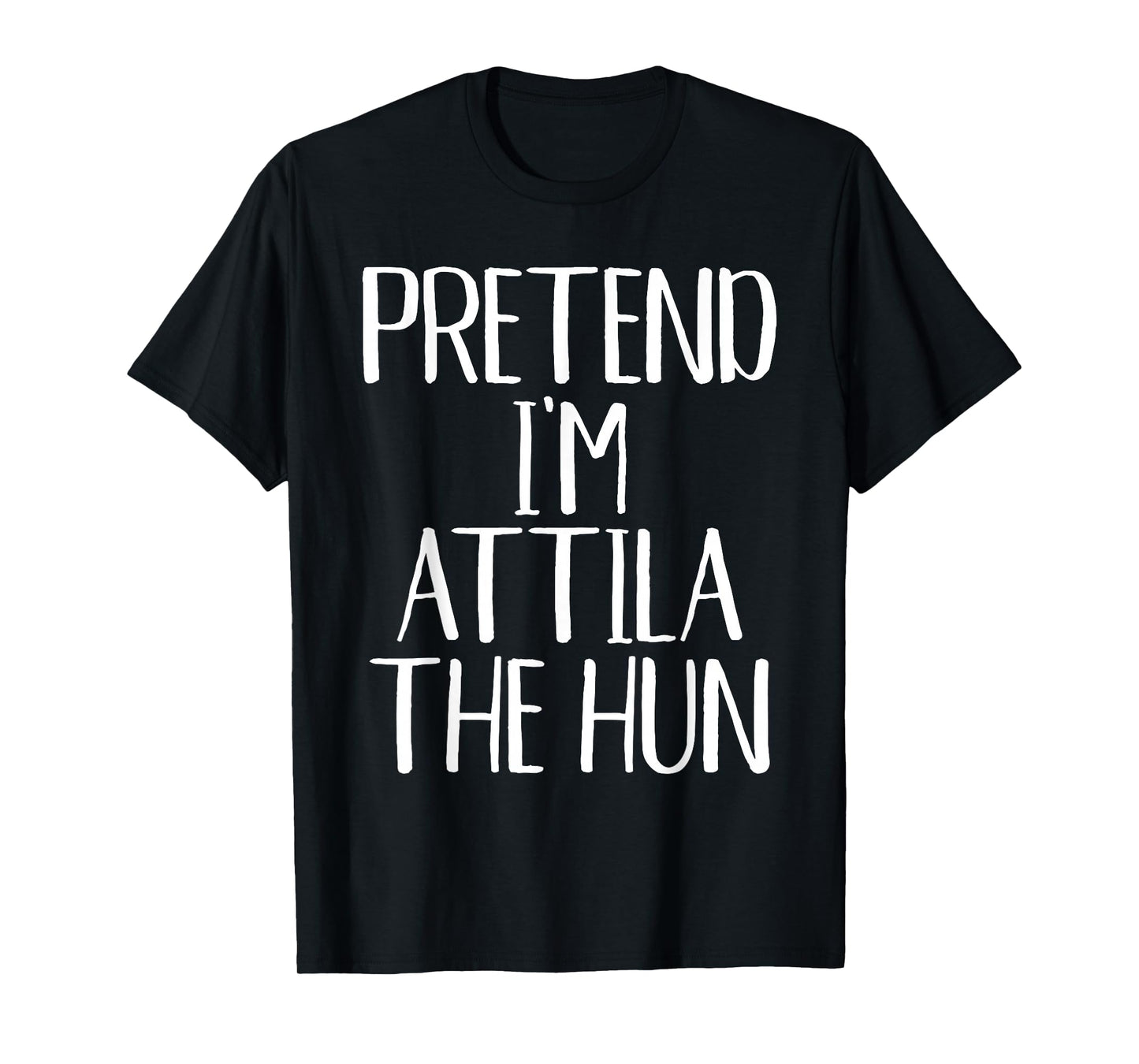 Pretend I'm Attila The Hun Costume Family Halloween Party T-Shirt