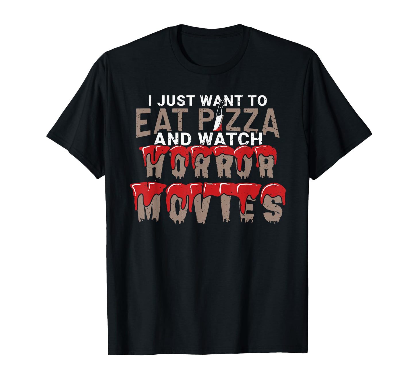 I Just Want To Eat Pizza And Watch Horror Movies Film Nerd T-Shirt