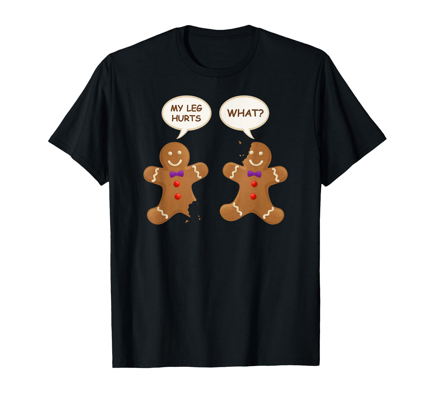 My Leg Hurts What? Gingerbread Man Christmas T-Shirt