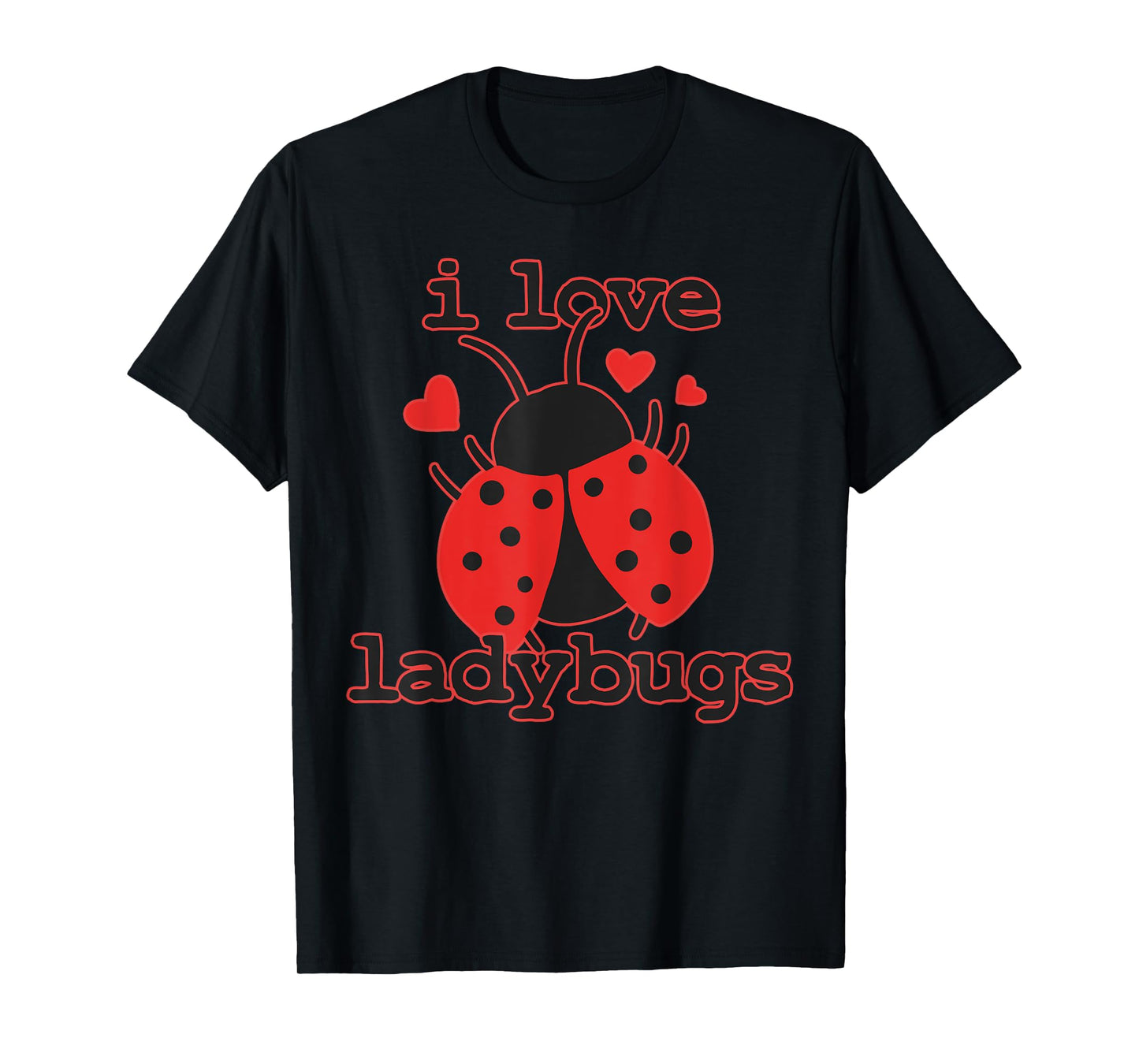 I Love Ladybugs Bugs Biologist Insects T-Shirt