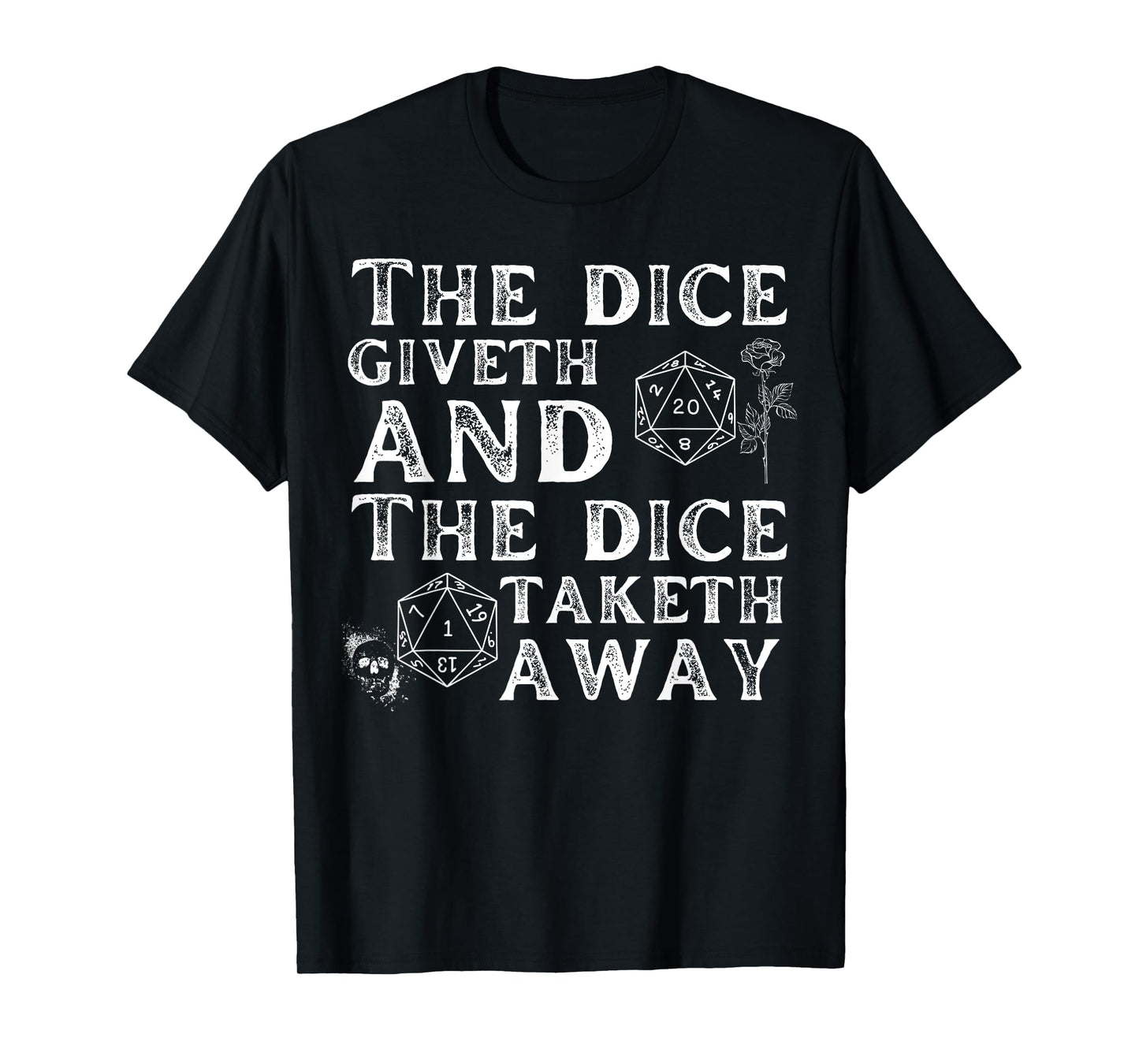 The dice giveth and the dice taketh away T-Shirt