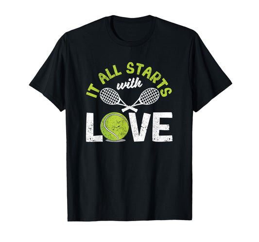 It All Starts With Love Tennis Funny Sports Racket Player T-Shirt