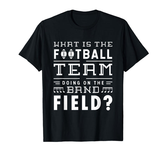 What is the football team doing on the band field Football T-Shirt
