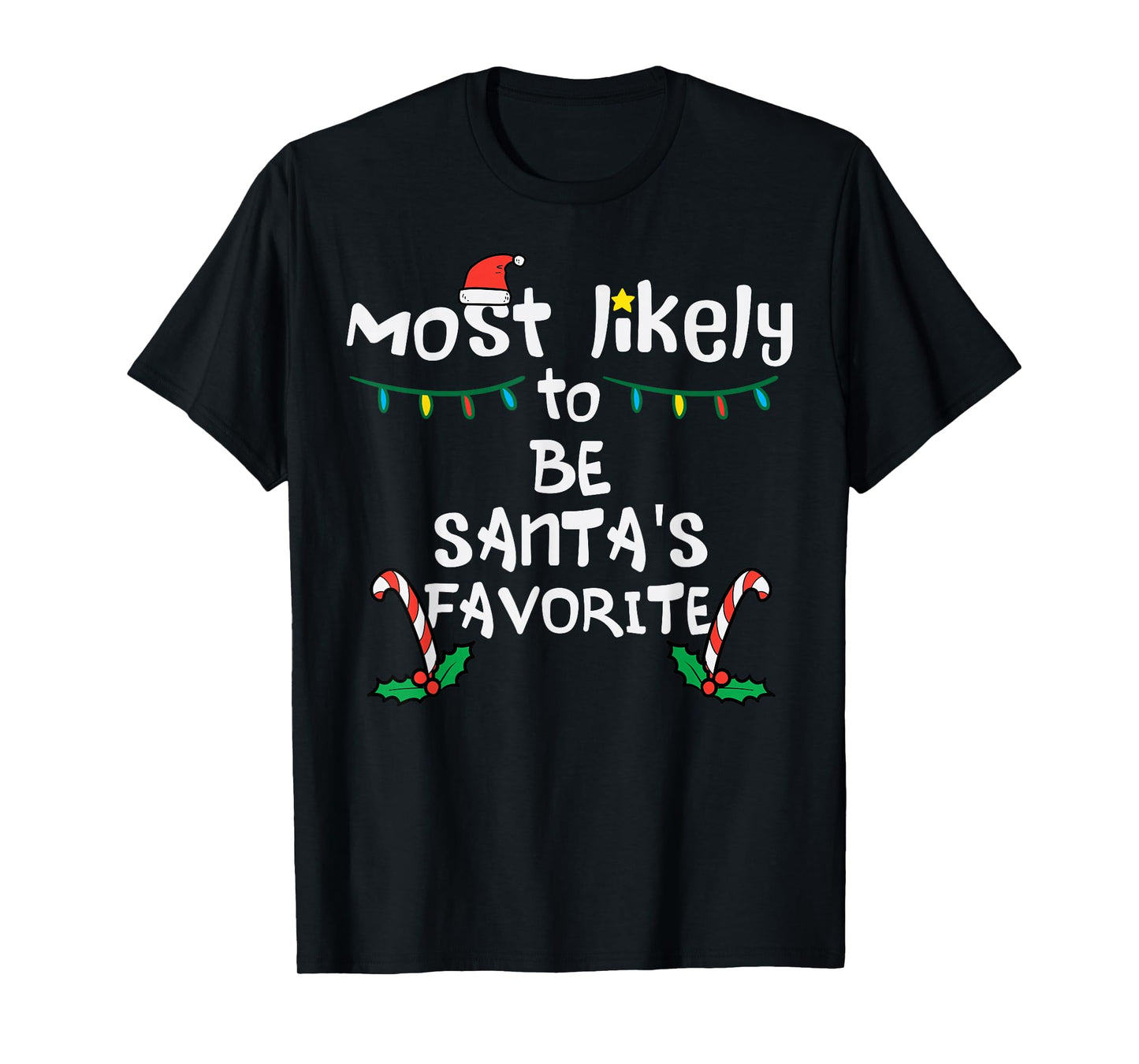 Most Likely Santas Favorite Christmas Xmas Family Matching T-Shirt