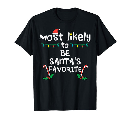 Most Likely Santas Favorite Christmas Xmas Family Matching T-Shirt