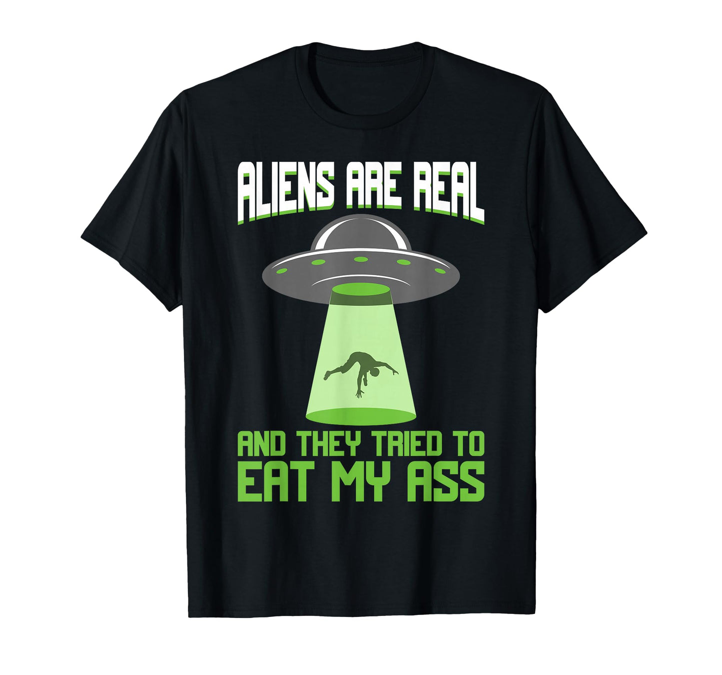 Aliens Are Real Human's Aren't UFO Abduction Space Probe T-Shirt