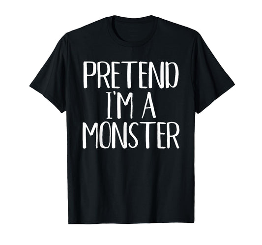 Pretend I'm A Monster Costume Family Funny Halloween Party T-Shirt