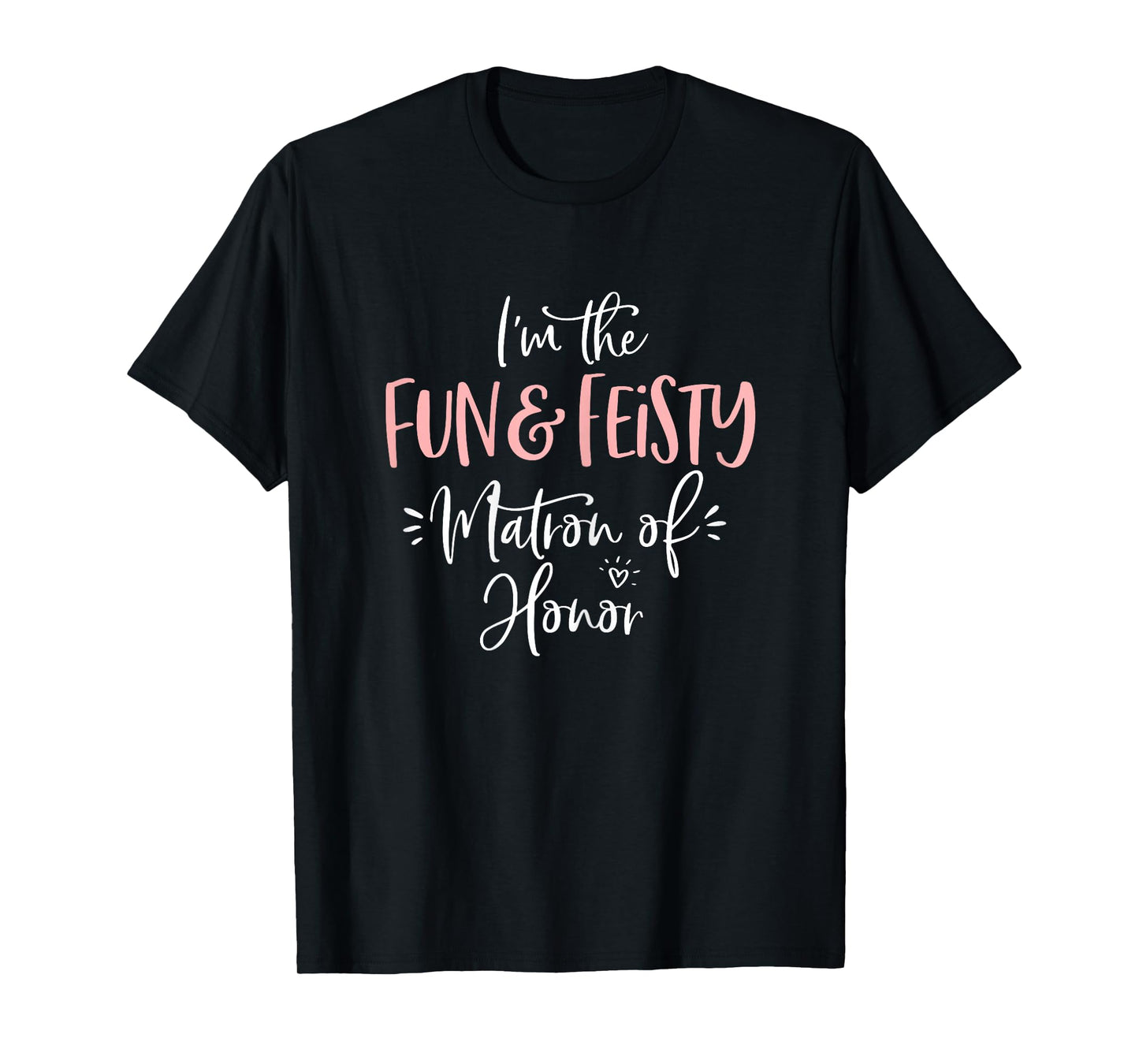 Fun & Feisty Matron of Honor Group Fun Matching Bachelorette T-Shirt