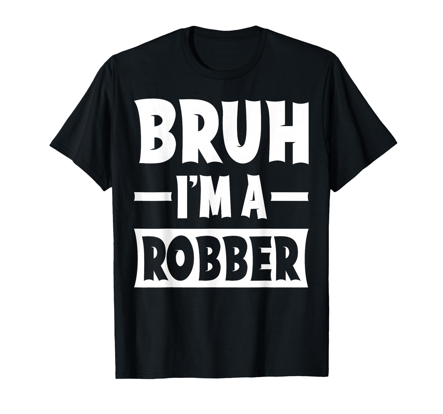 Bruh I'm A Robber Funny Lazy Halloween Costume Party T-Shirt