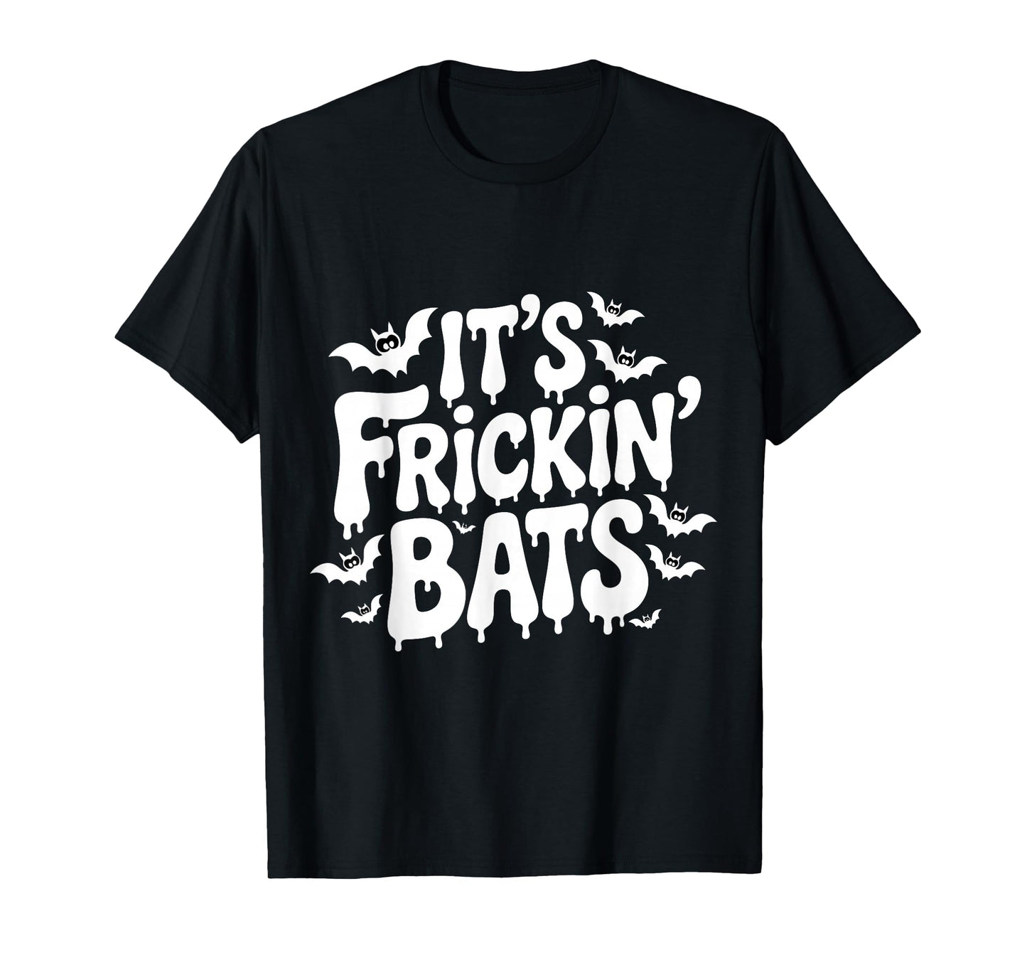 It's Frickin' Bats Spooky Season, Funny Halloween Bat T-Shirt