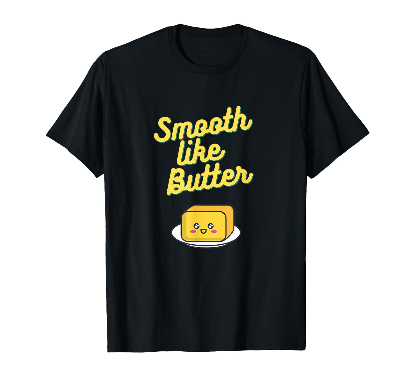 Smooth Like Butter T-Shirt