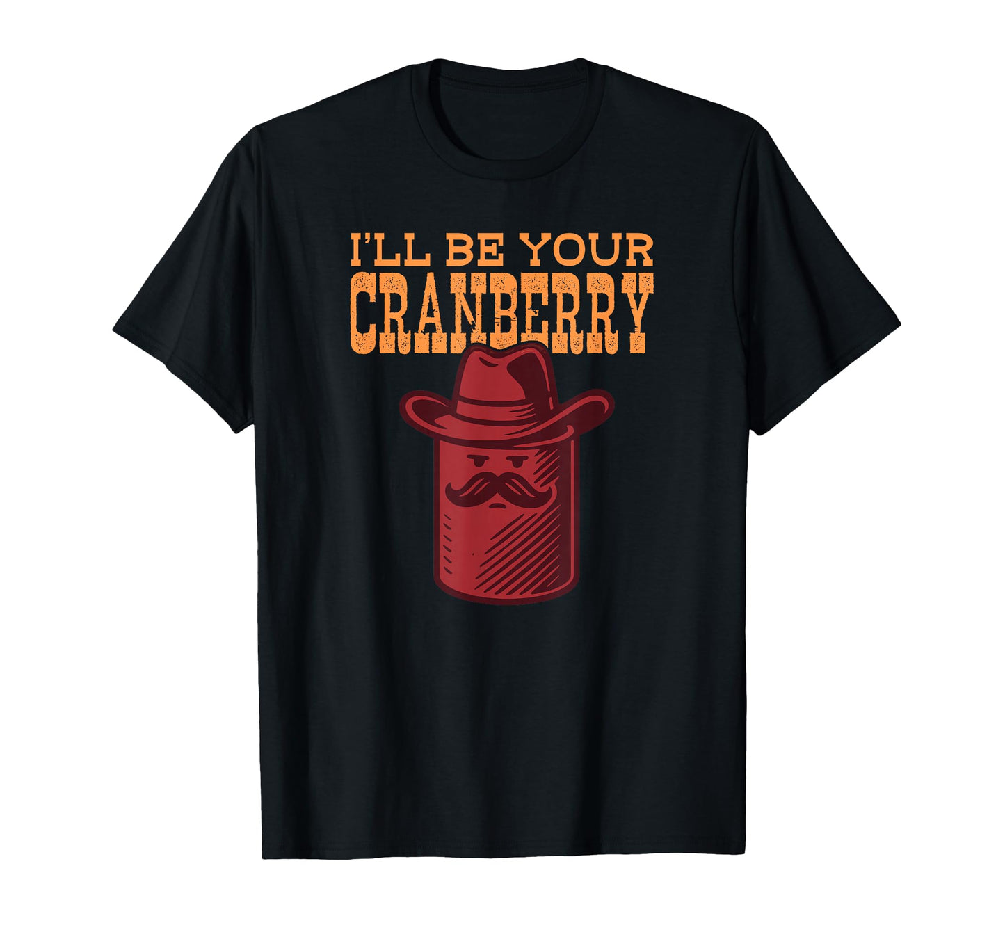 I'll Be Your Cranberry T-Shirt