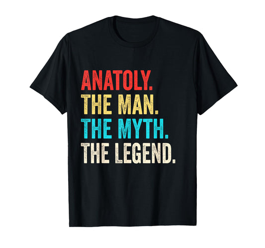 Anatoly The Man The Myth The Legend shirt Gift for Anatoly T-Shirt