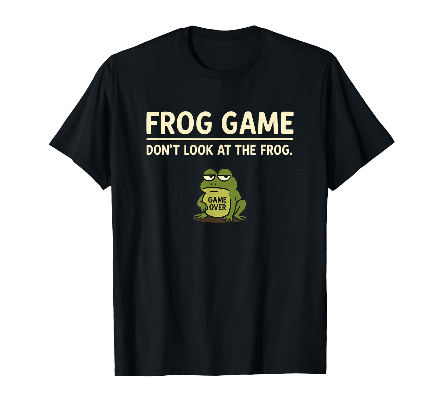 Frog Game Funny Meme Do Not Look at the Frog T-Shirt