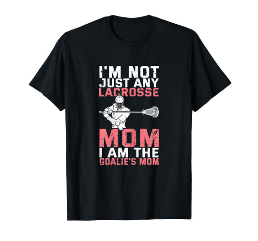 Lacrosse Goalie Lax Goalkeeper Funny Lacrosse Mom T-Shirt