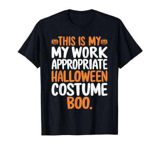 This is My Work Appropriate Halloween Costume Boo Ghost T-Shirt
