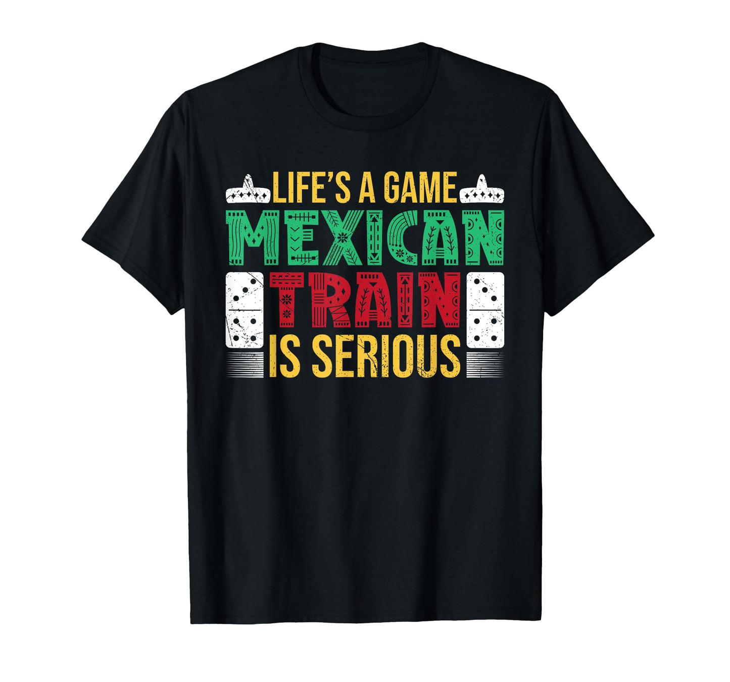 Lifes A Game, Mexican Train Is Serious - Dominoes T-Shirt