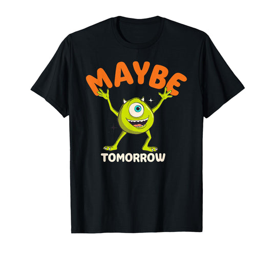 Disney PIXAR Mike Wazowski Maybe Tomorrow T-Shirt